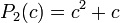 P_{2}(c)=c^{2}+c\,