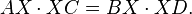 \displaystyle AX\cdot XC=BX\cdot XD.