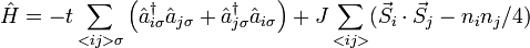 {\hat  H}=-t\sum _{{<ij>\sigma }}\left({\hat  a}_{{i\sigma }}^{\dagger }{\hat  a}_{{j\sigma }}+{\hat  a}_{{j\sigma }}^{\dagger }{\hat  a}_{{i\sigma }}\right)+J\sum _{{<ij>}}({\vec  S}_{{i}}\cdot {\vec  S}_{{j}}-n_{i}n_{j}/4)