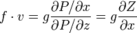 f\cdot v=g{\frac  {\partial P/\partial x}{\partial P/\partial z}}=g{\partial Z \over \partial x}