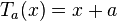 T_{a}(x)=x+a