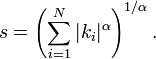 s=\left(\sum _{{i=1}}^{N}|k_{i}|^{\alpha }\right)^{{1/\alpha }}.\,