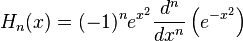 H_{n}(x)=(-1)^{n}e^{{x^{2}}}{\frac  {d^{n}}{dx^{n}}}\left(e^{{-x^{2}}}\right)