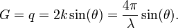 G=q=2k\sin(\theta )={\frac  {4\pi }{\lambda }}\sin(\theta ).\,