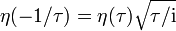 \eta (-1/\tau )=\eta (\tau ){\sqrt  {\tau /{{\rm {{i}}}}}}\,