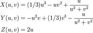 {\begin{aligned}X(u,v)&=(1/3)u^{3}-uv^{2}+{\frac  {u}{u^{2}+v^{2}}}\\Y(u,v)&=-u^{2}v+(1/3)v^{3}-{\frac  {u}{u^{2}+v^{2}}}\\Z(u,v)&=2u\end{aligned}}