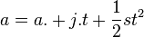 a=a.+j.t+{\frac  {1}{2}}st^{2}