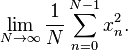 \lim _{{N\rightarrow \infty }}{\frac  1N}\sum _{{n=0}}^{{N-1}}x_{n}^{2}.