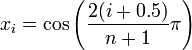 x_{i}=\cos \left({\frac  {2(i+0.5)}{n+1}}\pi \right)