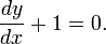 {\frac  {dy}{dx}}+1=0.
