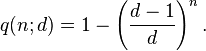 q(n;d)=1-\left({\frac  {d-1}{d}}\right)^{n}.