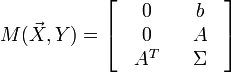 M({\vec  X},Y)=\left[{{\begin{array}{*{20}c}{{\begin{array}{*{20}c}0\\0\\{A^{T}}\\\end{array}}}&{{\begin{array}{*{20}c}b\\A\\\Sigma \\\end{array}}}\\\end{array}}}\right]