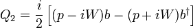 Q_{2}={\frac  {i}{2}}\left[(p-iW)b-(p+iW)b^{\dagger }\right]