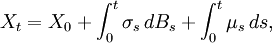 X_{t}=X_{0}+\int _{0}^{t}\sigma _{s}\,dB_{s}+\int _{0}^{t}\mu _{s}\,ds,