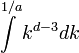 \int \limits _{{}}^{{1/a}}k^{{d-3}}dk