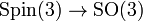 \operatorname {Spin}(3)\to \operatorname {SO}(3)