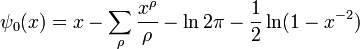 \psi _{0}(x)=x-\sum _{\rho }{\frac  {x^{\rho }}{\rho }}-\ln 2\pi -{\frac  12}\ln(1-x^{{-2}})