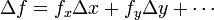 \Delta f=f_{x}\Delta x+f_{y}\Delta y+\cdots 