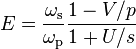 ~E={\frac  {\omega _{{{\rm {s}}}}}{\omega _{{{\rm {p}}}}}}{\frac  {1-V/p}{1+U/s}}~