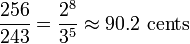 {\frac  {256}{243}}={\frac  {2^{8}}{3^{5}}}\approx 90.2{\text{ cents}}