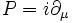 P=i\partial _{\mu }