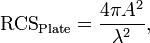 {\text{RCS}}_{{\text{Plate}}}={\frac  {4\pi A^{2}}{\lambda ^{2}}},