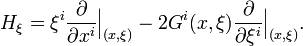 H_{\xi }=\xi ^{i}{\frac  {\partial }{\partial x^{i}}}{\Big |}_{{(x,\xi )}}-2G^{i}(x,\xi ){\frac  {\partial }{\partial \xi ^{i}}}{\Big |}_{{(x,\xi )}}.