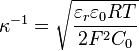 \kappa ^{{-1}}={\sqrt  {{\frac  {\varepsilon _{r}\varepsilon _{0}RT}{2F^{2}C_{0}}}}}