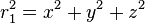 r_{1}^{2}=x^{2}+y^{2}+z^{2}\,