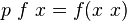 p\ f\ x=f(x\ x)