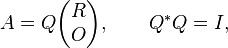 A=Q{\begin{pmatrix}R\\O\end{pmatrix}},\qquad Q^{*}Q=I,