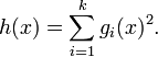 h(x)=\sum _{{i=1}}^{k}g_{i}(x)^{2}.