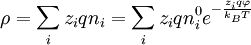 \rho =\sum _{i}z_{i}qn_{i}=\sum _{i}z_{i}qn_{i}^{{0}}e^{{-{\frac  {z_{i}q\varphi }{k_{B}T}}}}