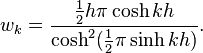 w_{k}={\frac  {{\tfrac  12}h\pi \cosh kh}{\cosh ^{2}({\tfrac  12}\pi \sinh kh)}}.