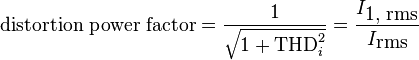 {\mbox{distortion power factor}}={1 \over {\sqrt  {1+{\mbox{THD}}_{i}^{2}}}}={I_{{{\mbox{1, rms}}}} \over I_{{{\mbox{rms}}}}}