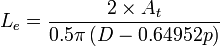 L_{e}={\frac  {2\times A_{t}}{0.5\pi \left(D-0.64952p\right)}}