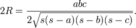 2R={\frac  {abc}{2{\sqrt  {s(s-a)(s-b)(s-c)}}}}.