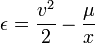 \epsilon ={\frac  {v^{2}}{2}}-{\frac  {\mu }{x}}