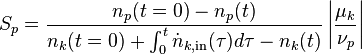 S_{{p}}={\frac  {n_{{p}}(t=0)-n_{{p}}(t)}{n_{{k}}(t=0)+\int _{0}^{t}{\dot  {n}}_{{k,{\text{in}}}}(\tau )d\tau -n_{k}(t)}}\left|{\frac  {\mu _{k}}{\nu _{p}}}\right|