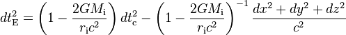 dt_{{\text{E}}}^{2}=\left(1-{\frac  {2GM_{{\text{i}}}}{r_{{\text{i}}}c^{2}}}\right)dt_{{\text{c}}}^{2}-\left(1-{\frac  {2GM_{{\text{i}}}}{r_{{\text{i}}}c^{2}}}\right)^{{-1}}{\frac  {dx^{2}+dy^{2}+dz^{2}}{c^{2}}}\,