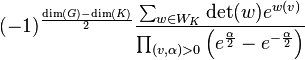 (-1)^{{{\frac  {\dim(G)-\dim(K)}{2}}}}{\sum _{{w\in W_{K}}}\det(w)e^{{w(v)}} \over \prod _{{(v,\alpha )>0}}\left(e^{{{\frac  {\alpha }{2}}}}-e^{{-{\frac  {\alpha }{2}}}}\right)}