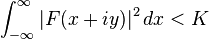 \int _{{-\infty }}^{\infty }|F(x+iy)|^{2}\,dx<K