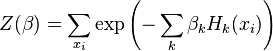 Z(\beta )=\sum _{{x_{i}}}\exp \left(-\sum _{k}\beta _{k}H_{k}(x_{i})\right)