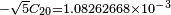 \scriptstyle -{\sqrt  {5}}C_{{20}}=1.08262668\times 10^{{-3}}