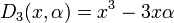 D_{3}(x,\alpha )=x^{3}-3x\alpha \,