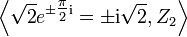 \left\langle {\sqrt  {2}}e^{{\pm {\tfrac  {\pi }2}{\mathrm  i}}}=\pm {\mathrm  i}{\sqrt  {2}},Z_{2}\right\rangle 