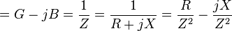 =G-jB={\frac  {1}{Z}}={\frac  {1}{R+jX}}={\frac  {R}{Z^{2}}}-{\frac  {jX}{Z^{2}}}