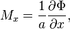 M_{x}={\frac  {1}{a}}{\frac  {\partial \Phi }{\partial x}},