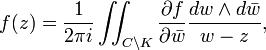 f(z)={\frac  {1}{2\pi i}}\iint _{{{C\backslash K}}}{\frac  {\partial f}{\partial {\bar  {w}}}}{\frac  {dw\wedge d{\bar  {w}}}{w-z}},