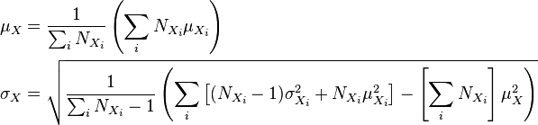 {\begin{aligned}\mu _{X}&={\frac  {1}{\sum _{i}{N_{{X_{i}}}}}}\left(\sum _{i}{N_{{X_{i}}}\mu _{{X_{i}}}}\right)\\\sigma _{X}&={\sqrt  {{\frac  {1}{\sum _{i}{N_{{X_{i}}}-1}}}\left(\sum _{i}{\left[(N_{{X_{i}}}-1)\sigma _{{X_{i}}}^{2}+N_{{X_{i}}}\mu _{{X_{i}}}^{2}\right]}-\left[\sum _{i}{N_{{X_{i}}}}\right]\mu _{X}^{2}\right)}}\end{aligned}}